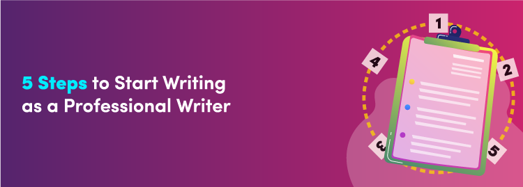 steps to start writing as a professional writer
